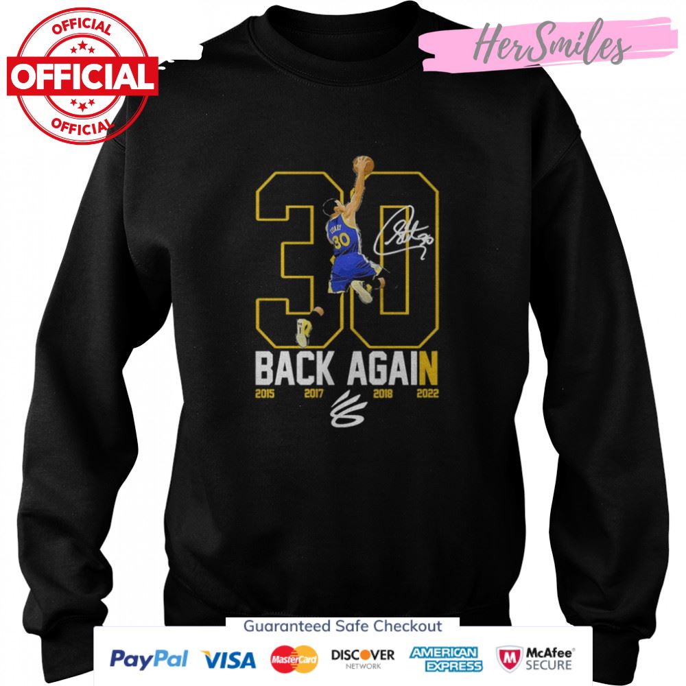 Stephen Curry 30 The Warriors Back Again 2015 2017 2018 2022 signature shirt Stephen Curry 30 The Warriors Back Again 2015 2017 2018 2022 signature shirt