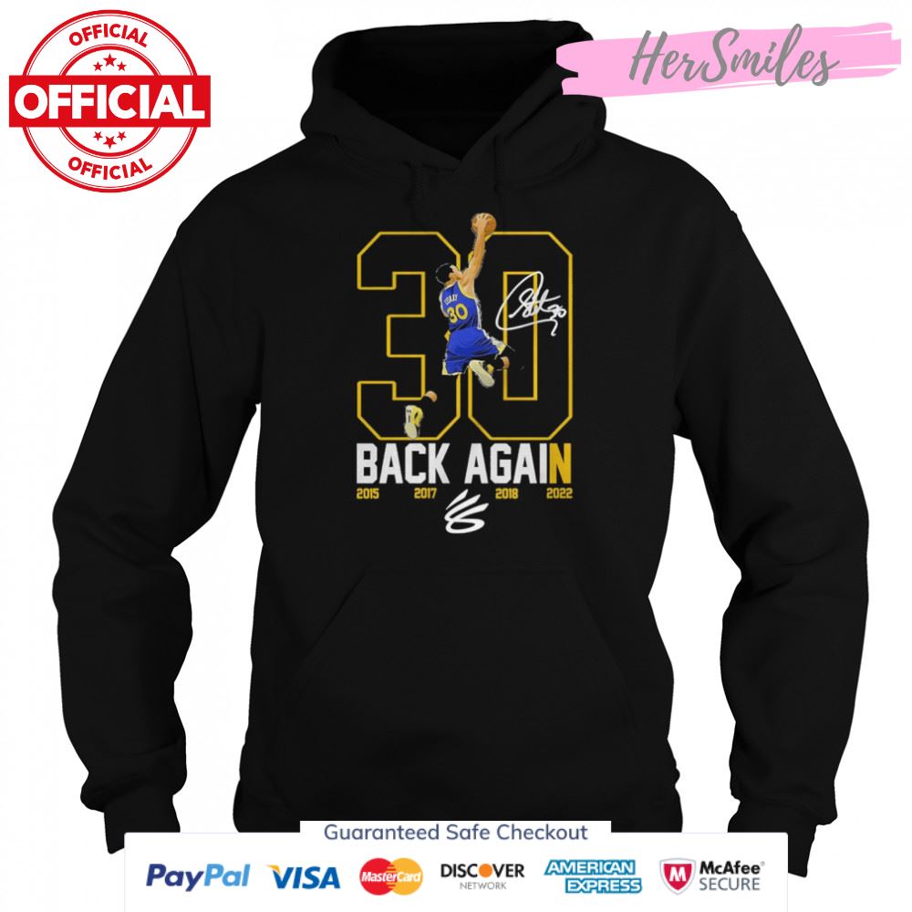 Stephen Curry 30 The Warriors Back Again 2015 2017 2018 2022 signature shirt Stephen Curry 30 The Warriors Back Again 2015 2017 2018 2022 signature shirt