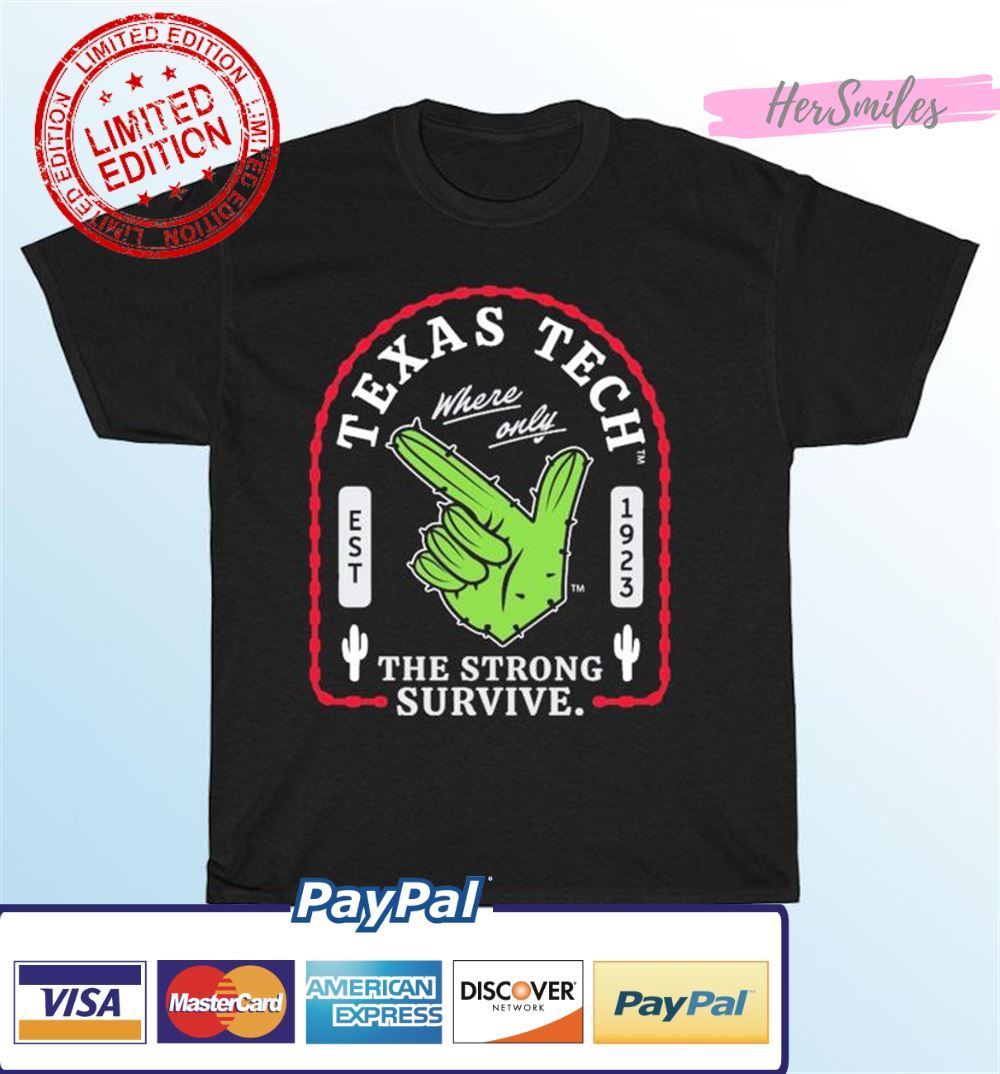 Texas Tech Red Raiders Strong Survive Cactus Unisex T-Shirt Texas Tech Red Raiders Strong Survive Cactus Unisex T-Shirt