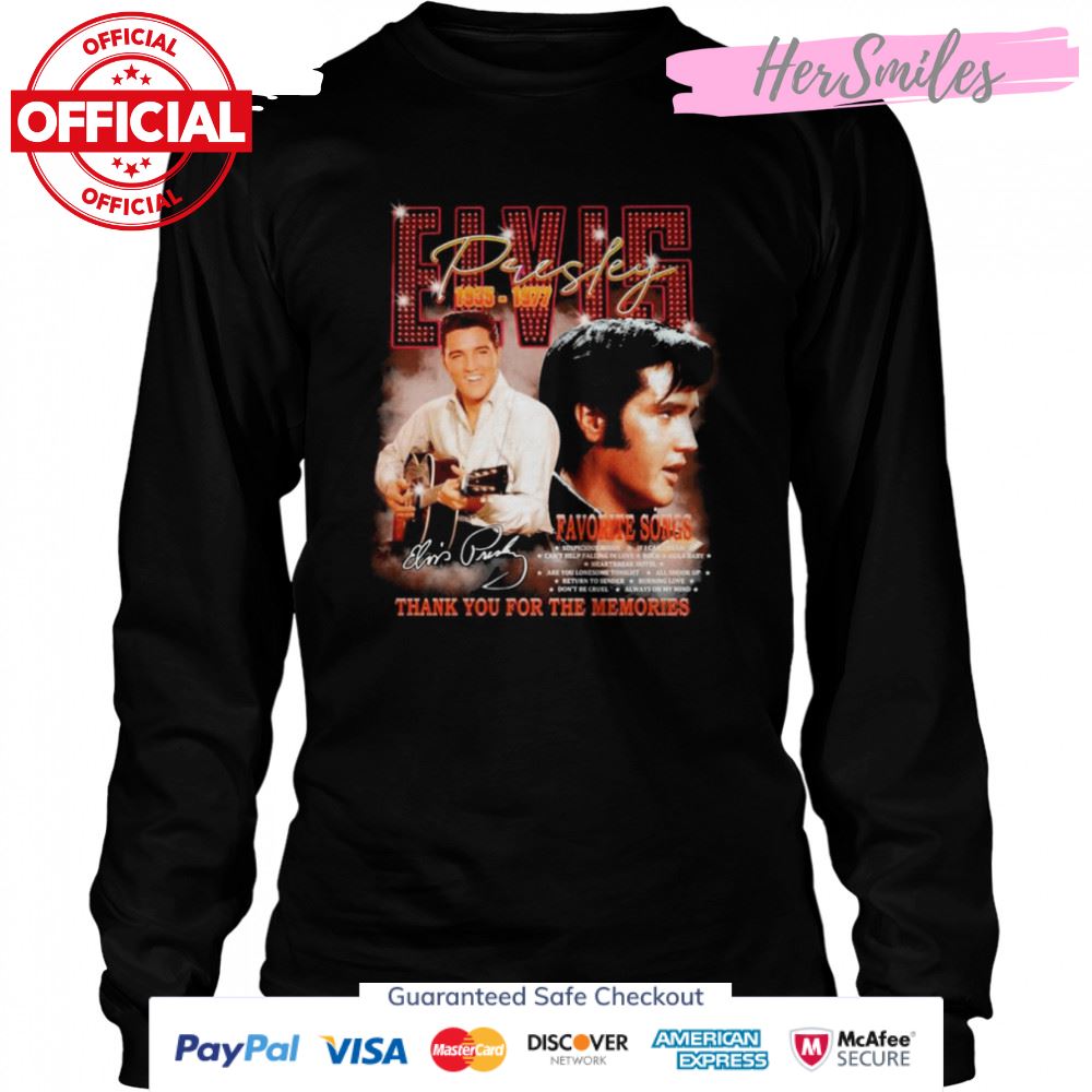 The Favorite Songs Of Elvis Presley 1935-1977 Thank You For The Memories Signature Shirt The Favorite Songs Of Elvis Presley 1935-1977 Thank You For The Memories Signature Shirt