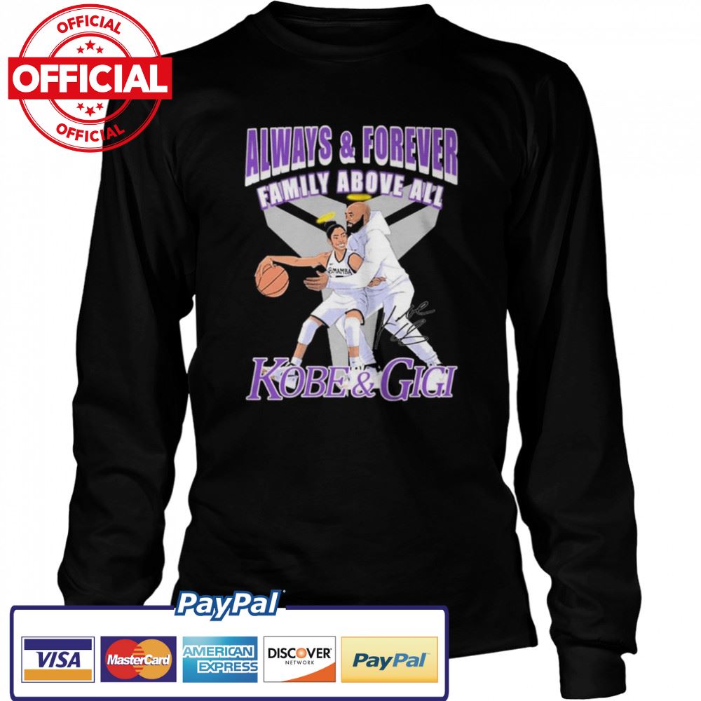 The Memory Always And Forever Family Above All Kobe And Gigi Signatures Shirt The Memory Always And Forever Family Above All Kobe And Gigi Signatures Shirt