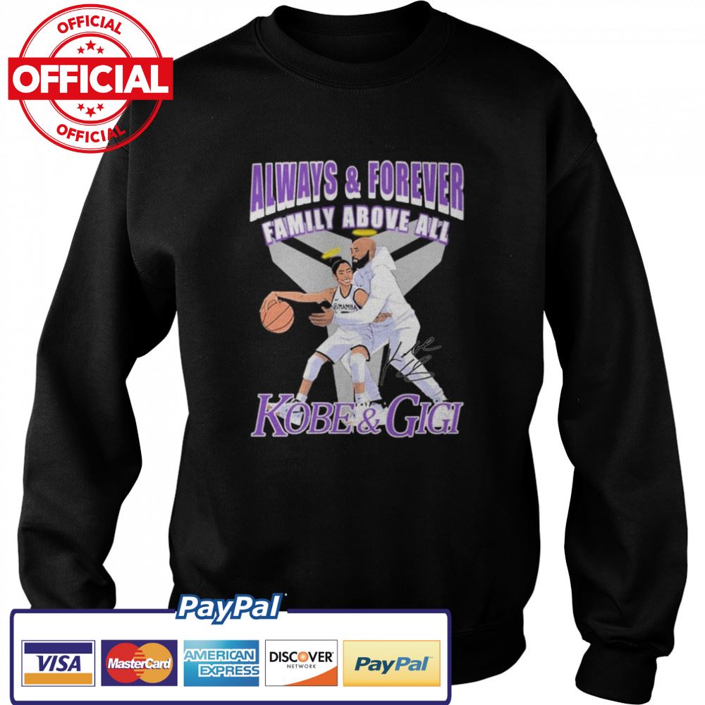 The Memory Always And Forever Family Above All Kobe And Gigi Signatures Shirt The Memory Always And Forever Family Above All Kobe And Gigi Signatures Shirt