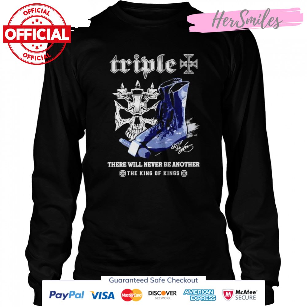 Triple there will never be another the king of kings signatures shirt Triple there will never be another the king of kings signatures shirt