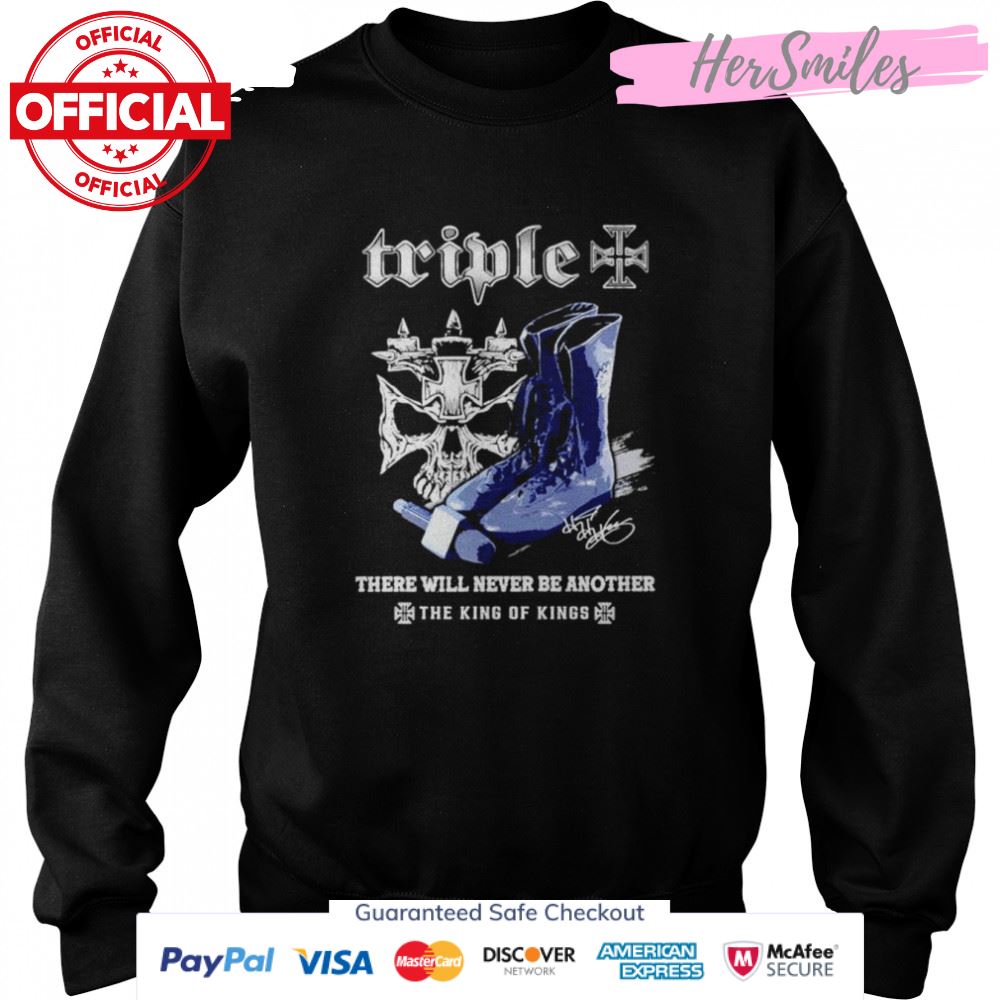 Triple there will never be another the king of kings signatures shirt Triple there will never be another the king of kings signatures shirt