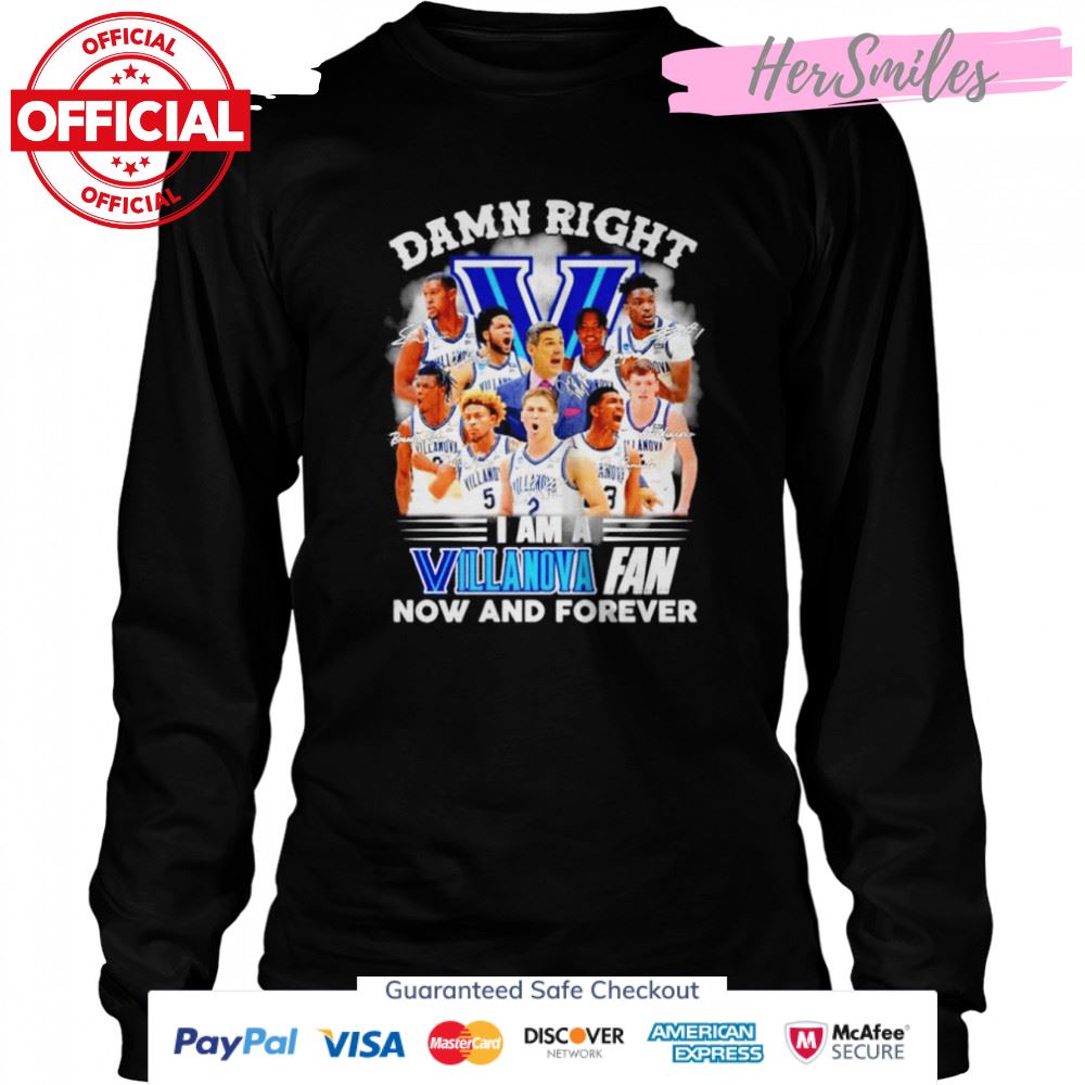 Villanova Wildcats Damn right I am a Villanova Wildcats fan now and forever signatures shirt Villanova Wildcats Damn right I am a Villanova Wildcats fan now and forever signatures shirt