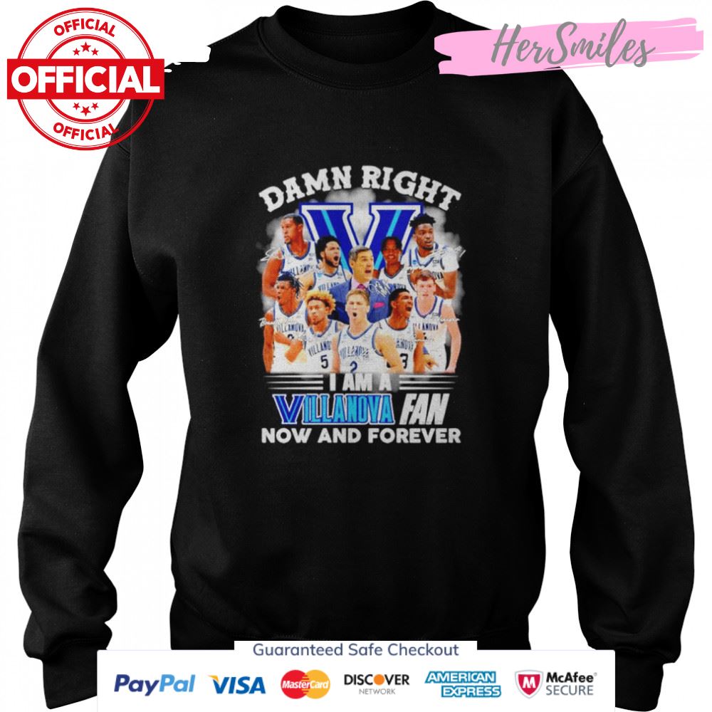 Villanova Wildcats Damn right I am a Villanova Wildcats fan now and forever signatures shirt Villanova Wildcats Damn right I am a Villanova Wildcats fan now and forever signatures shirt