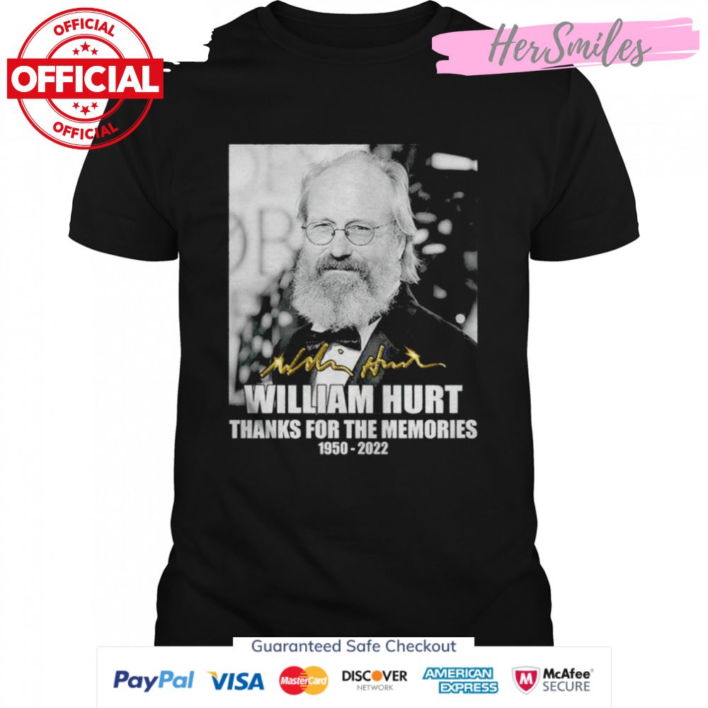 William Hurt thanks for the memories 1950 2022 signature shirt