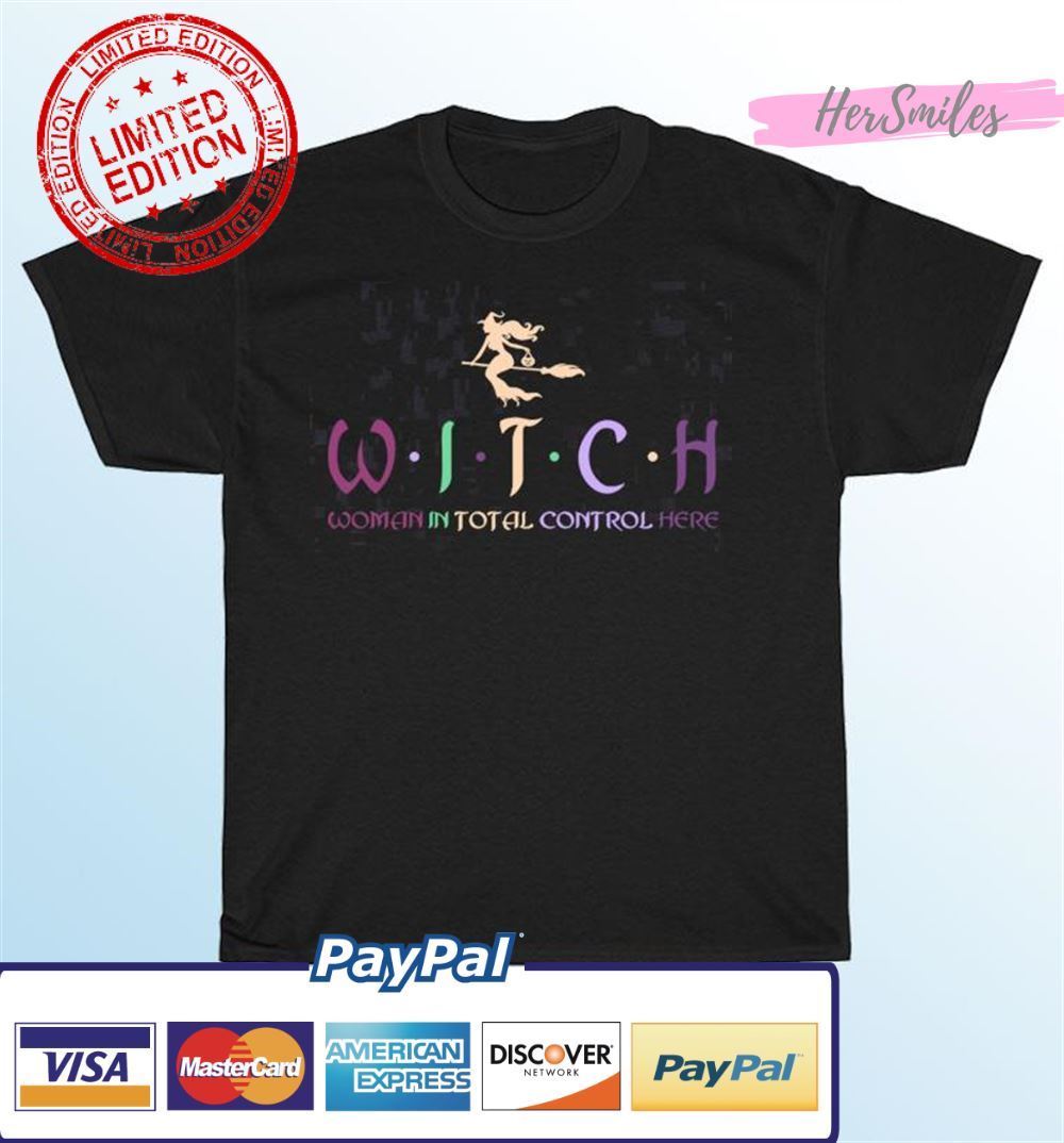 Witch Woman In Total Control Here Halloween Unisex T-Shirt Witch Woman In Total Control Here Halloween Unisex T-Shirt