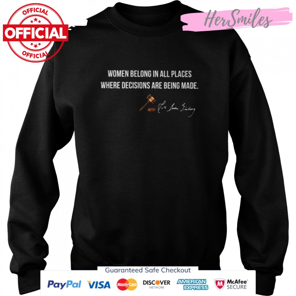 Women belong in all places where decisions are being made signature shirt Women belong in all places where decisions are being made signature shirt