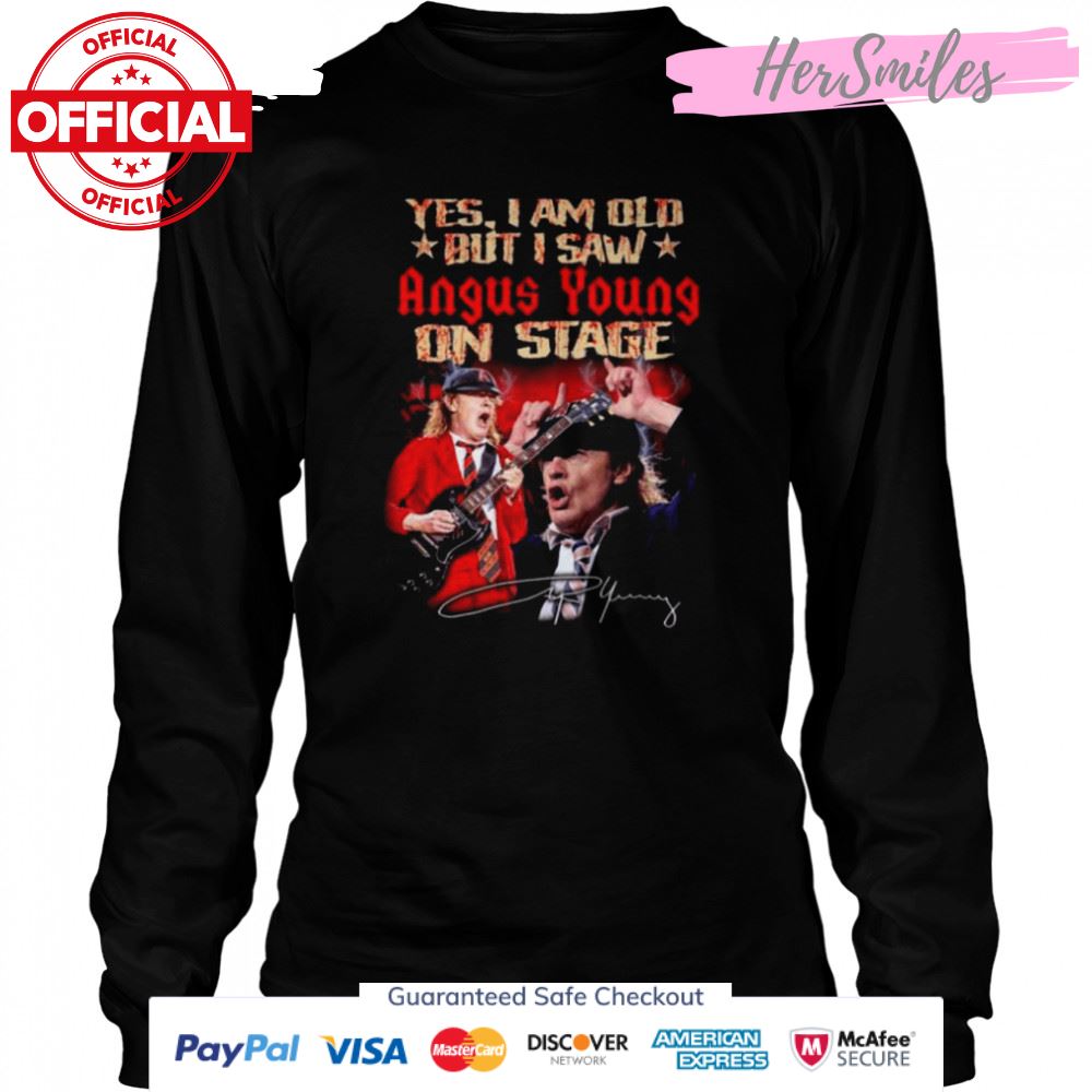 Yes I am old but I saw Angus Young on stage signatures shirt Yes I am old but I saw Angus Young on stage signatures shirt