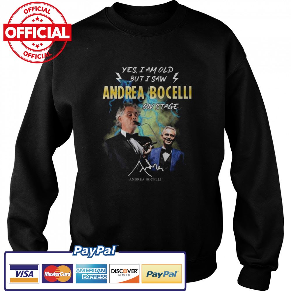 Yes I ma old but I saw Andrea Bocelli 2022 on stage signature shirt Yes I ma old but I saw Andrea Bocelli 2022 on stage signature shirt