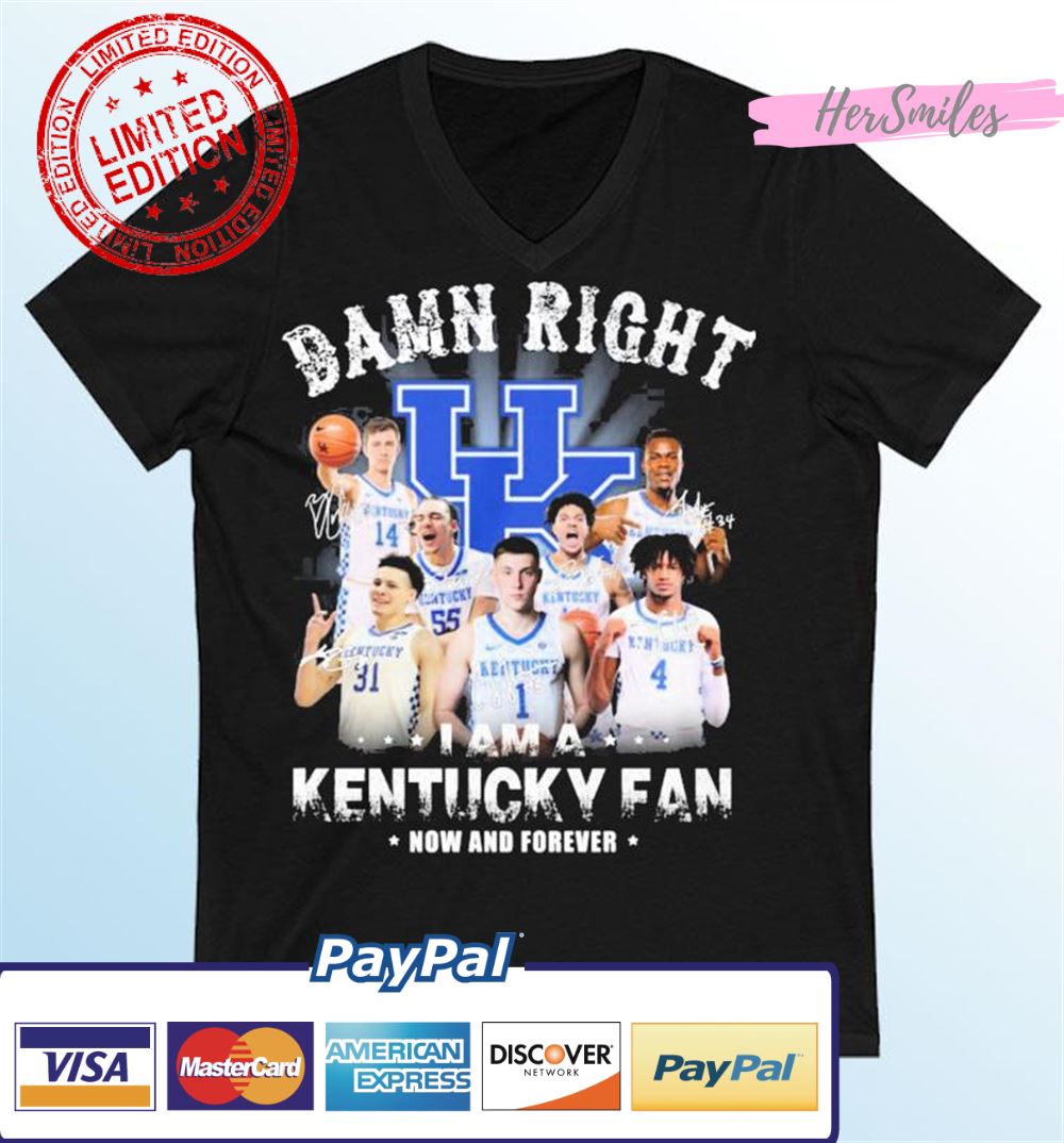 UK Men’s Basketball Damn Right I Am A Kentucky Wildcats Fan Now And Forever Signatures T-Shirt
