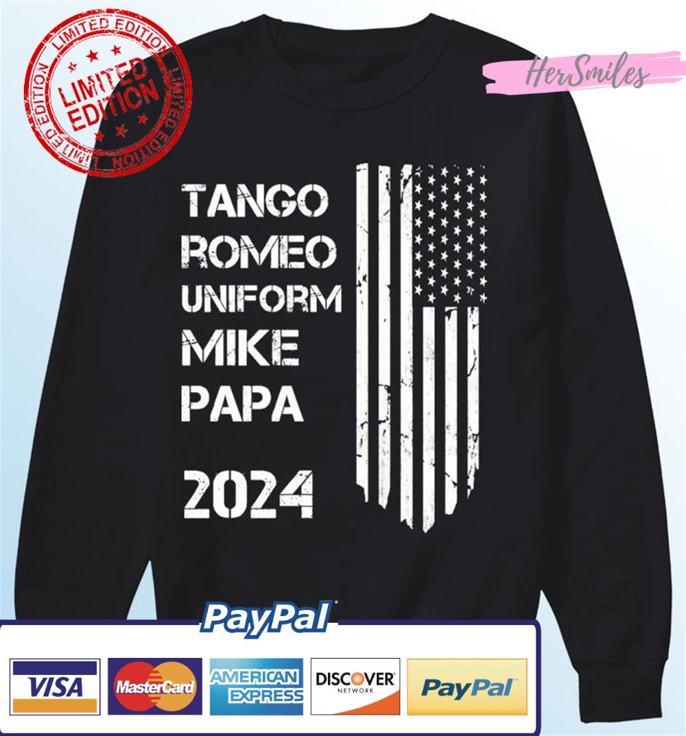 TRUMP 2024 Tango Romeo Uniform Mike Papa T-Shirt TRUMP 2024 Tango Romeo Uniform Mike Papa T-Shirt