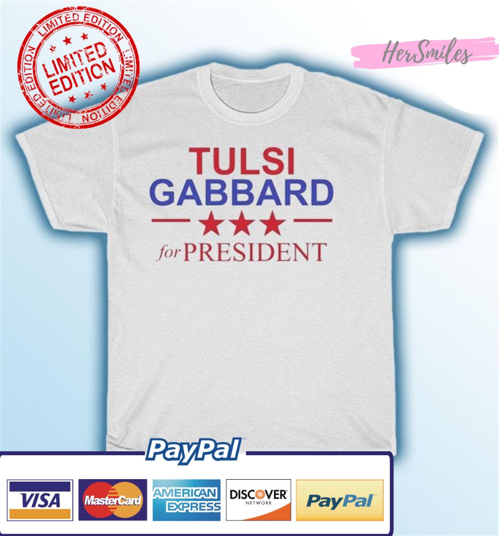 Tulsi Gabbard For President T-Shirt Tulsi Gabbard For President T-Shirt