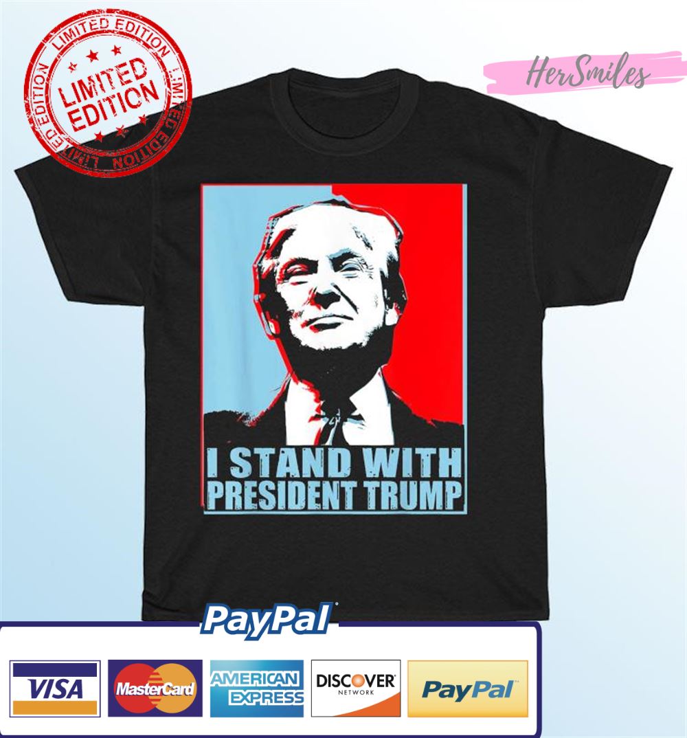 Trump Hope I stand with President Trump T-Shirt Trump Hope I stand with President Trump T-Shirt