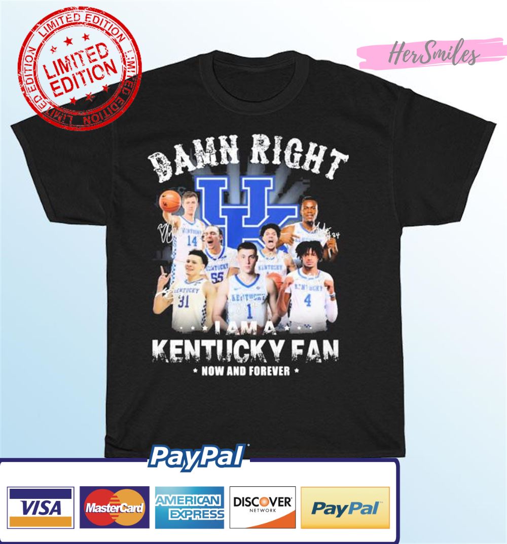 UK Men's Basketball Damn Right I Am A Kentucky Wildcats Fan Now And Forever Signatures T-Shirt UK Men's Basketball Damn Right I Am A Kentucky Wildcats Fan Now And Forever Signatures T-Shirt