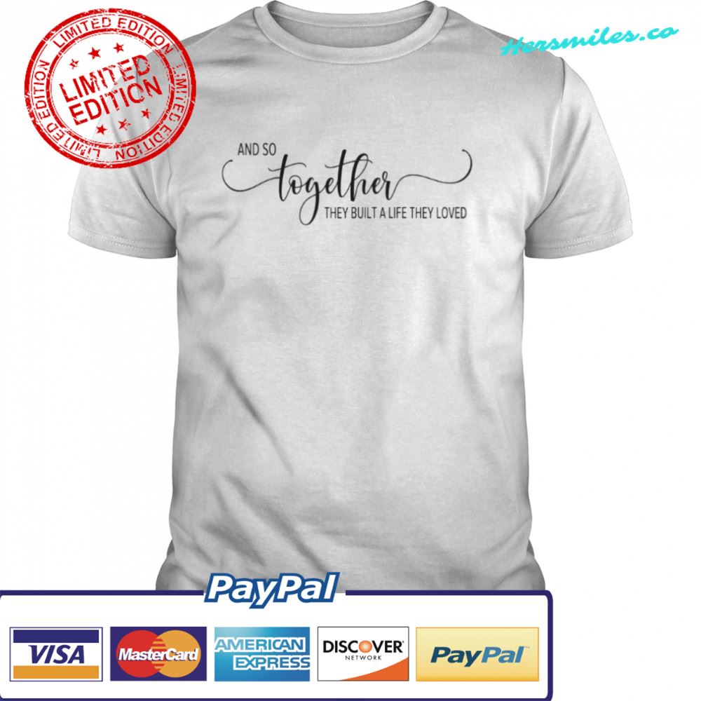 And So Together Shirt