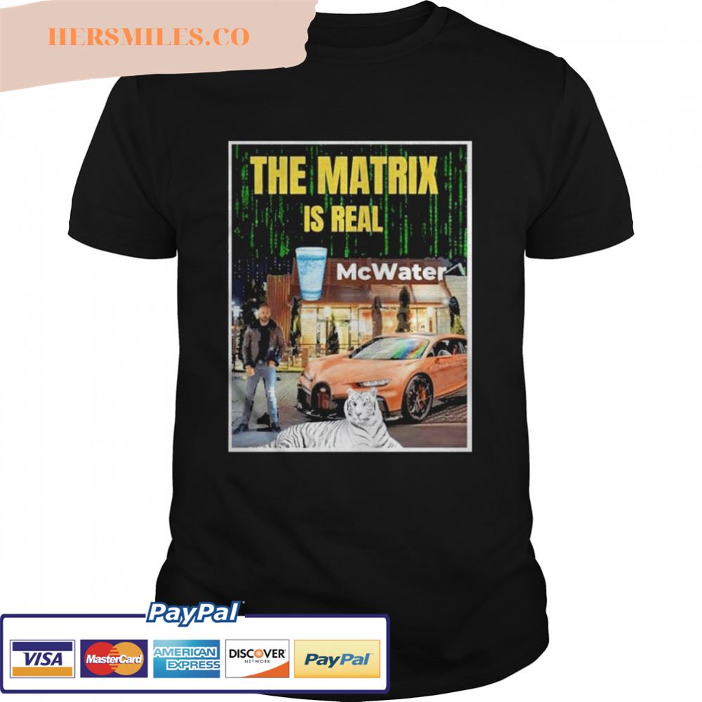 Andrew Tate The Matrix Is Real Mcwater Shirt