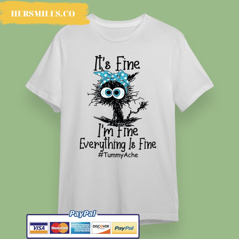 Black Cat Tummy Ache I’m Fine It’s Fine Tummy Ache Shirt