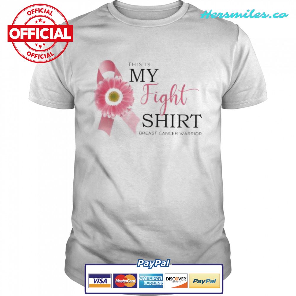Breast Cancer Warrior this is my fight shirt
