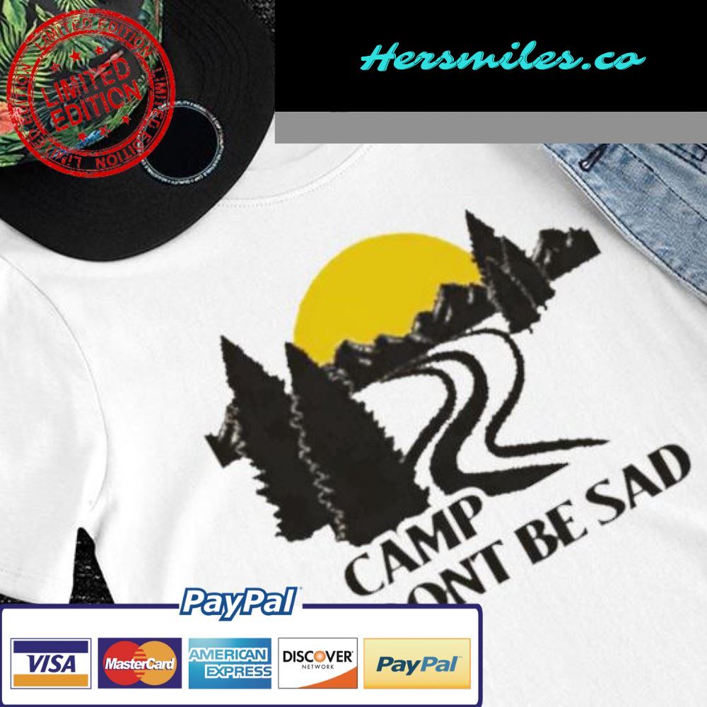 Camp Don’t be sad sunset shirt