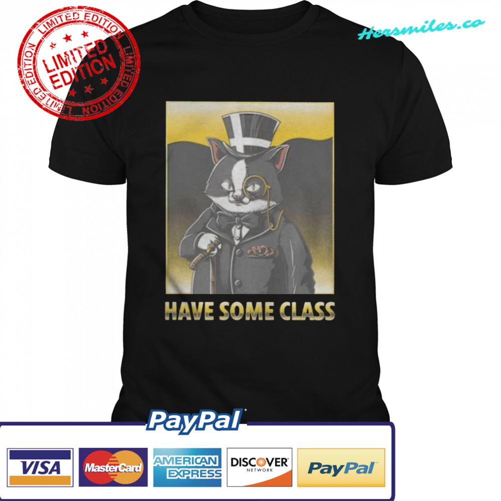 Cat have some class shirt