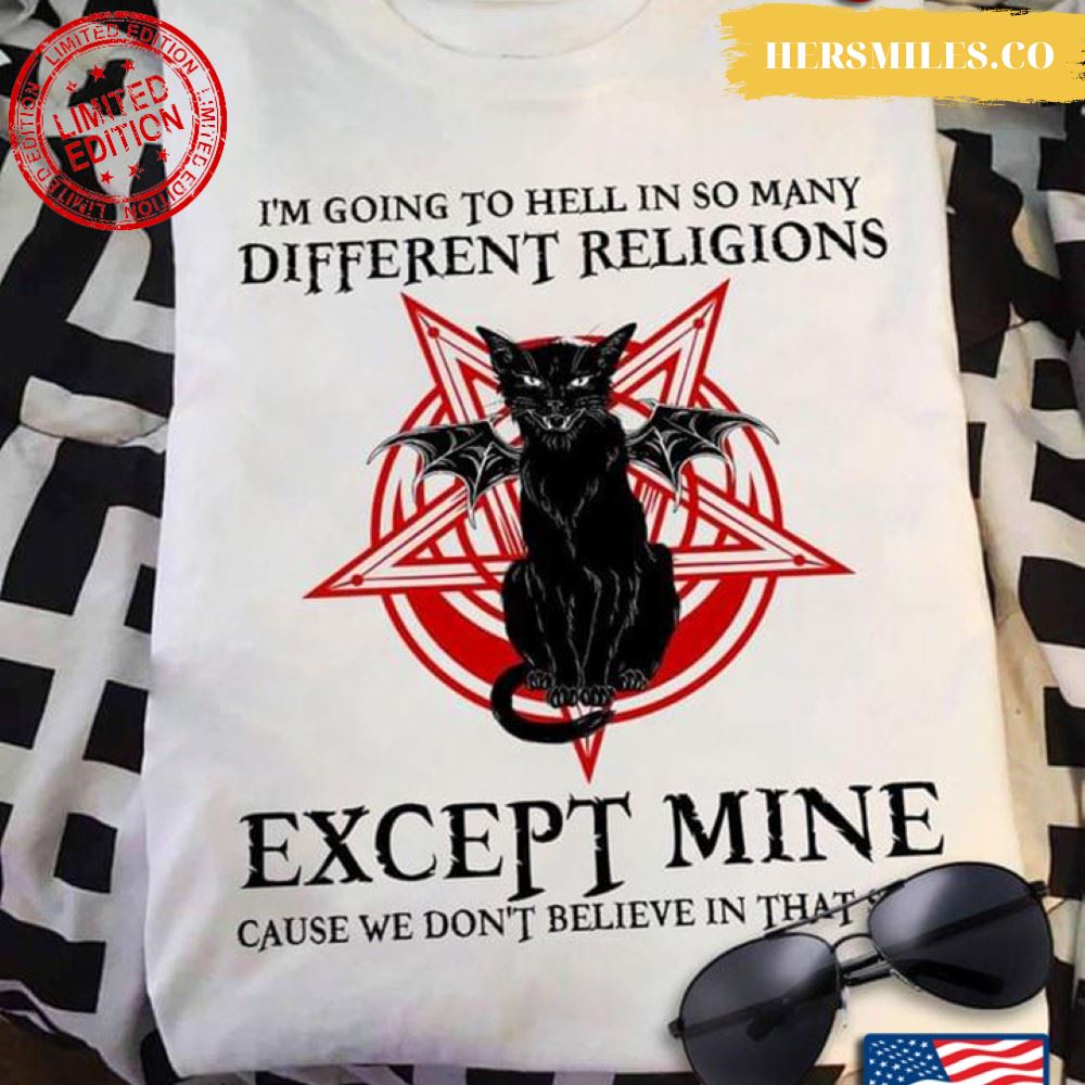 Cat Satan I’m Going To Hell In So Many Different Religions Except Mine Cause We Don’t Believe T-Shirt