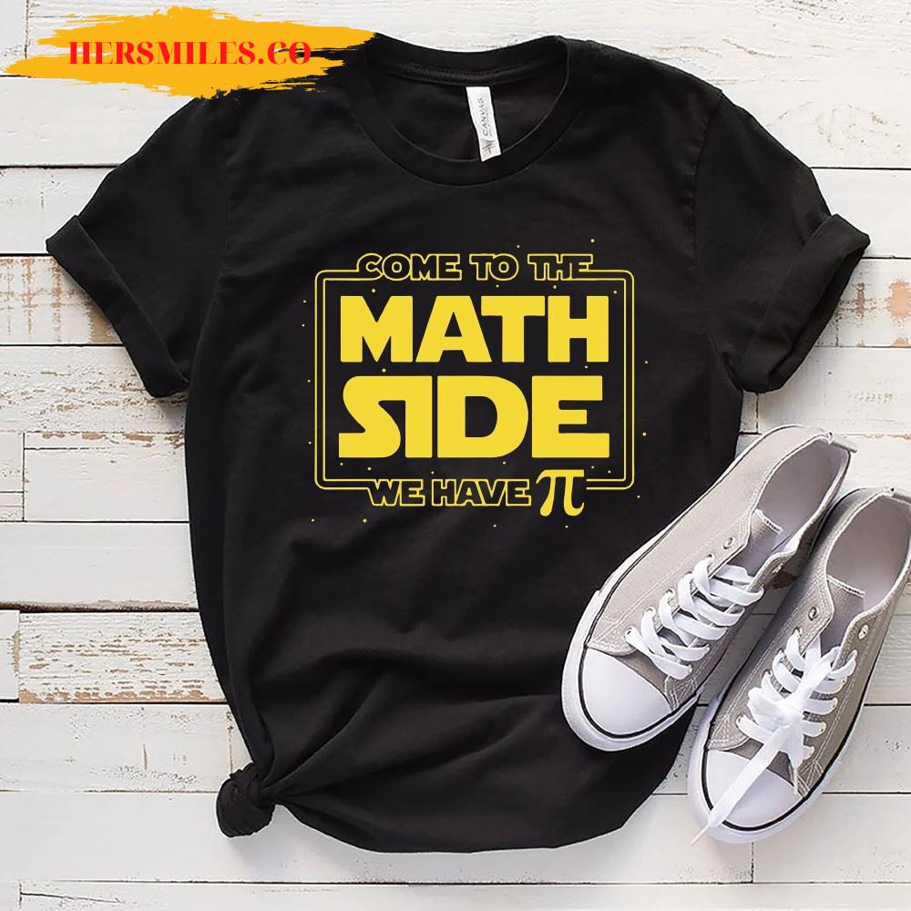 Come To The Math Side We Have Pie T-shirt