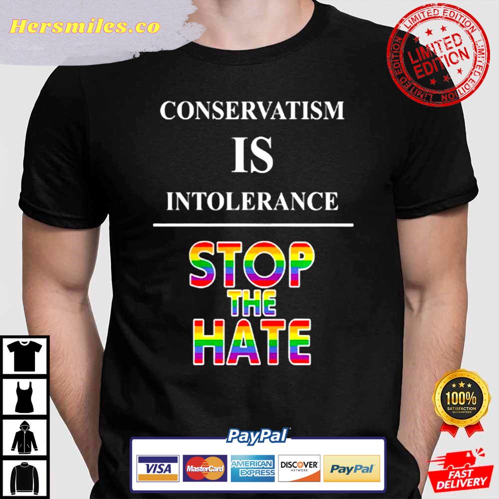 Conservatim Iss Intolerance Stop The Hate Shirt