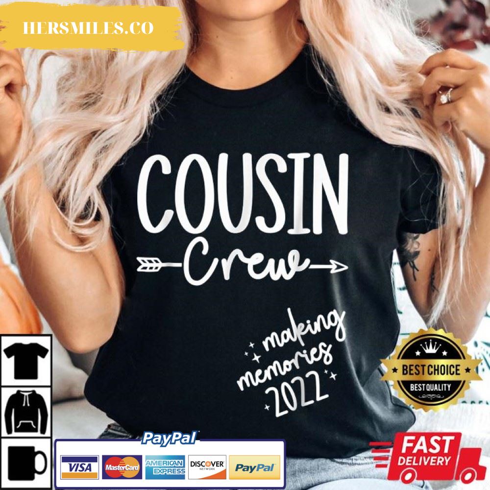 Cousin Crew 2022 Making Memories Vacation Matching Best T-Shirt