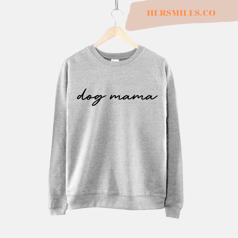 Dog Mama Sweatshirt – Dog Mum Sweat Shirt