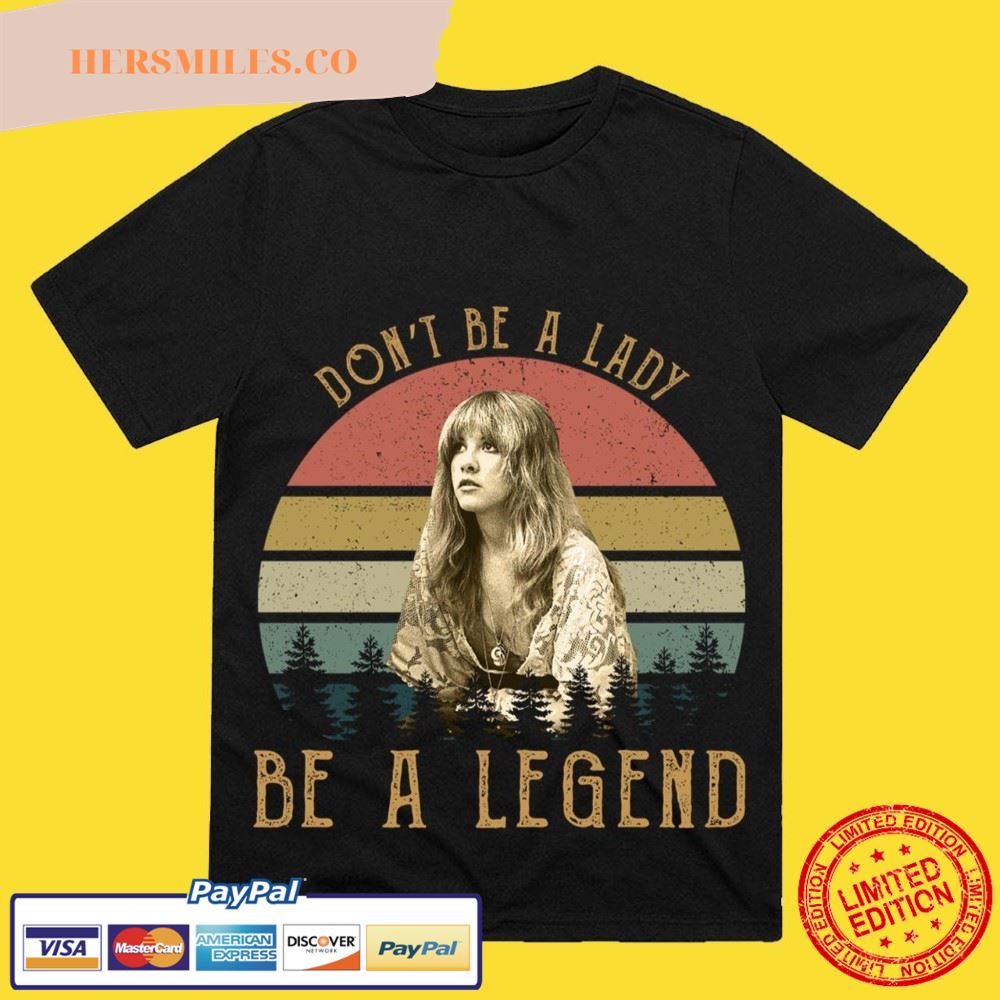 Don’t Be A Lady Vintage Stevie Nicks T-Shirts