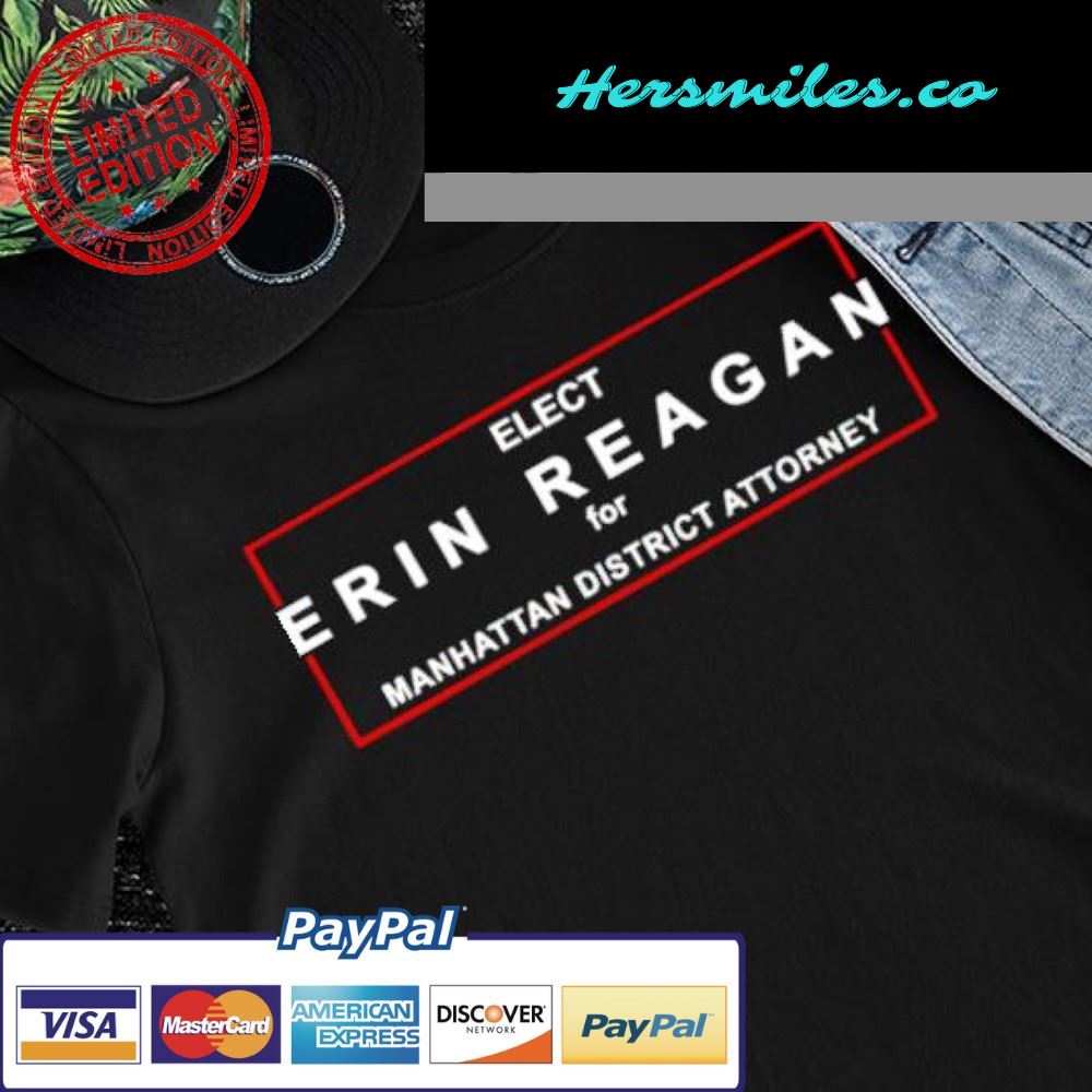 Elect Erin Reagan for Manhattan District Attorney vote 2022 shirt