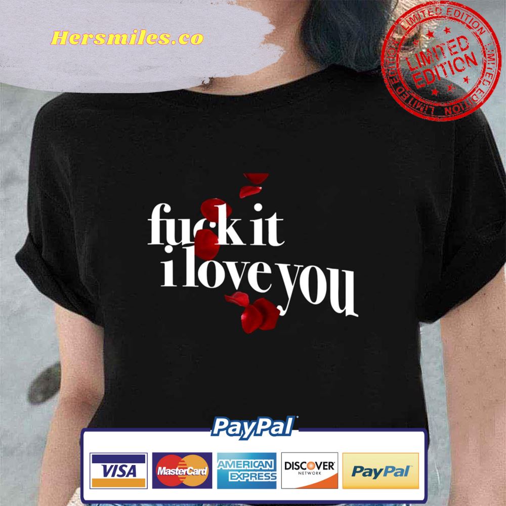Fuck It I Love You Lana Del Rey Unisex T-Shirt