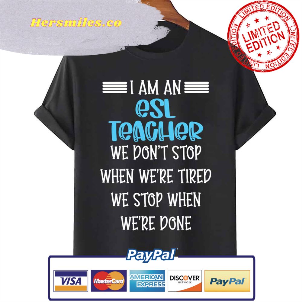 Funny ESL Teacher Saying We Don’t Stop Unisex T-Shirt