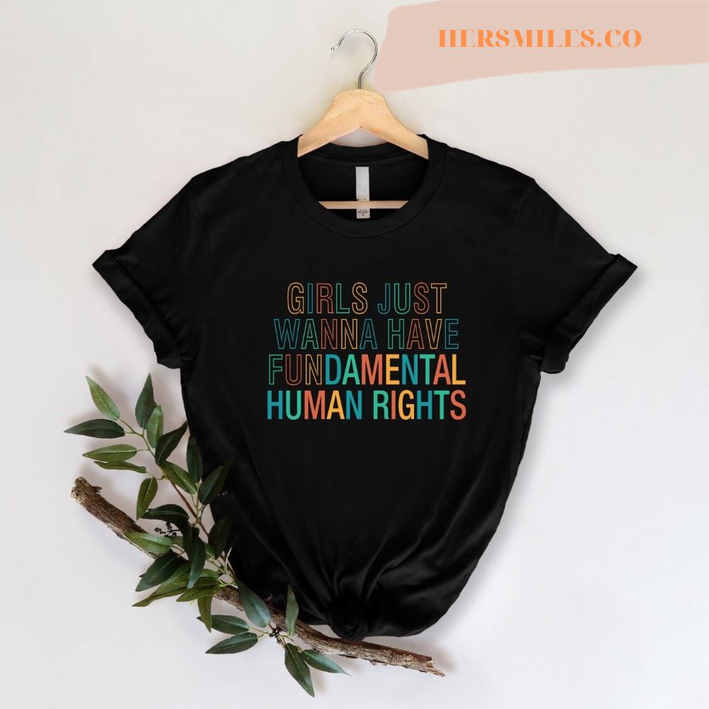 Girls Just Wanna Have Fundamental Human Rights Shirt