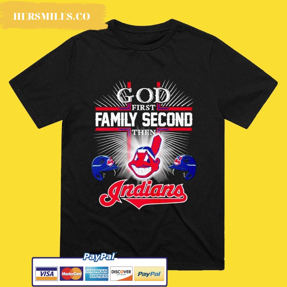 God First Family Second Then Cleveland Indians Shirts