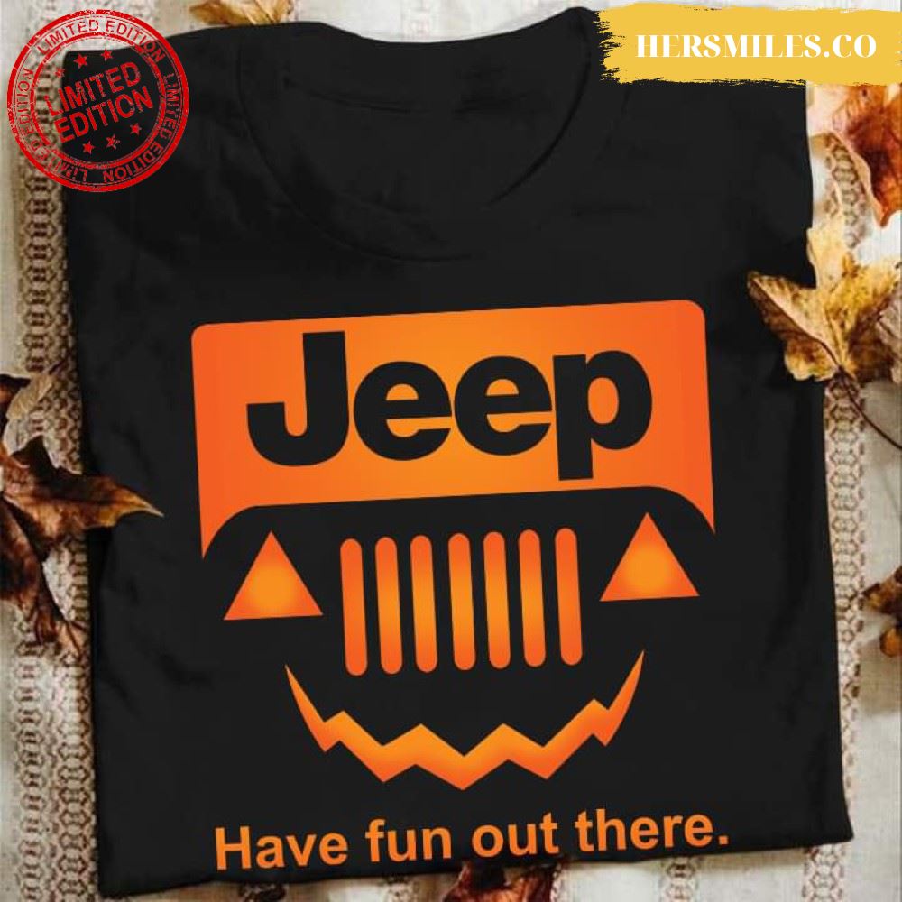 Halloween Jeep Have Fun Out There T-Shirt