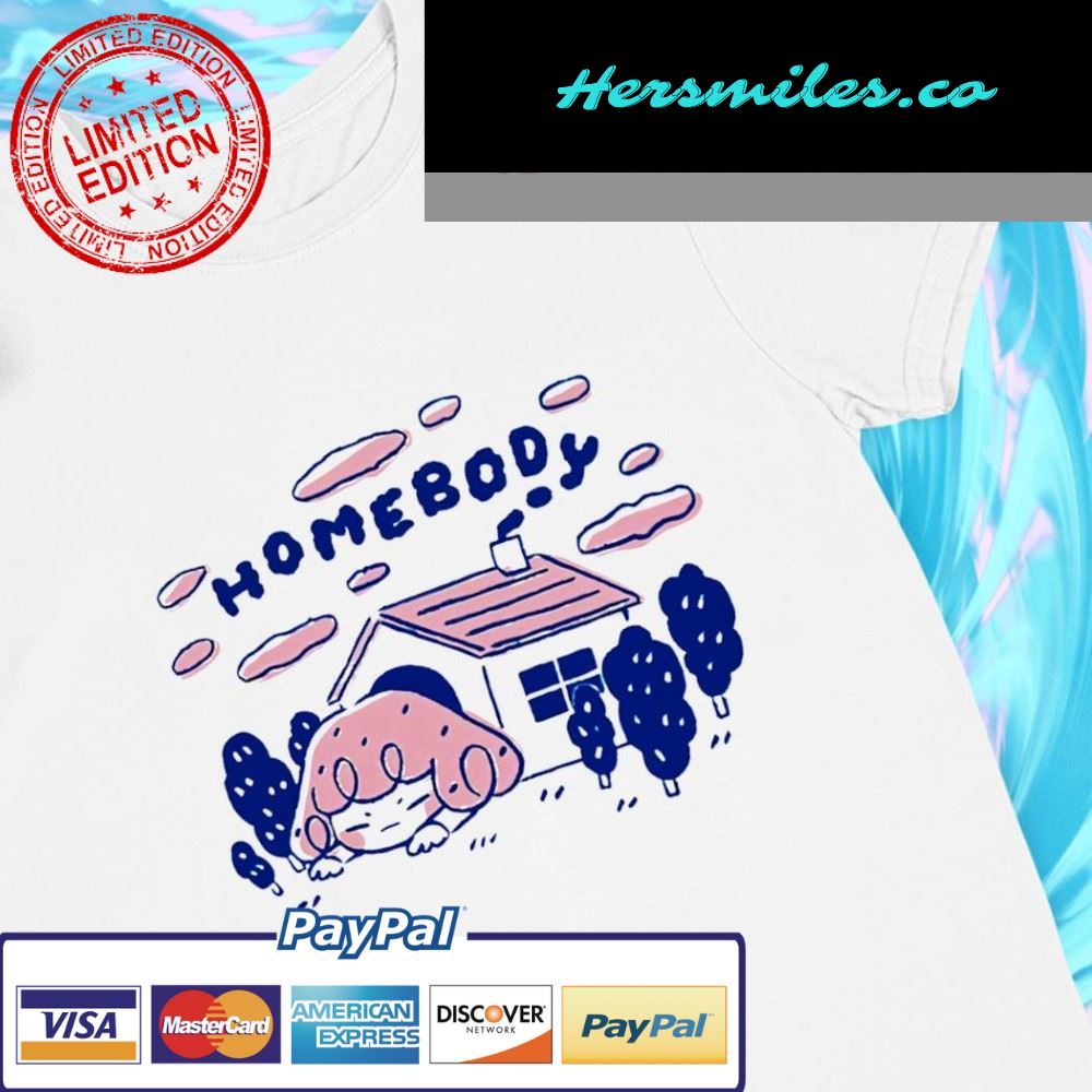 Homebody funny T-shirt