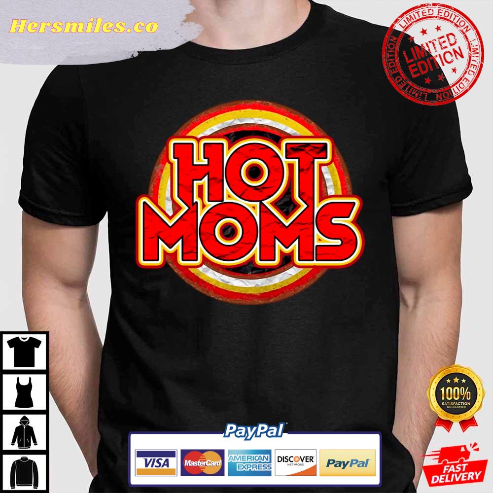 Hot Moms I Love Hot Moms Shirt