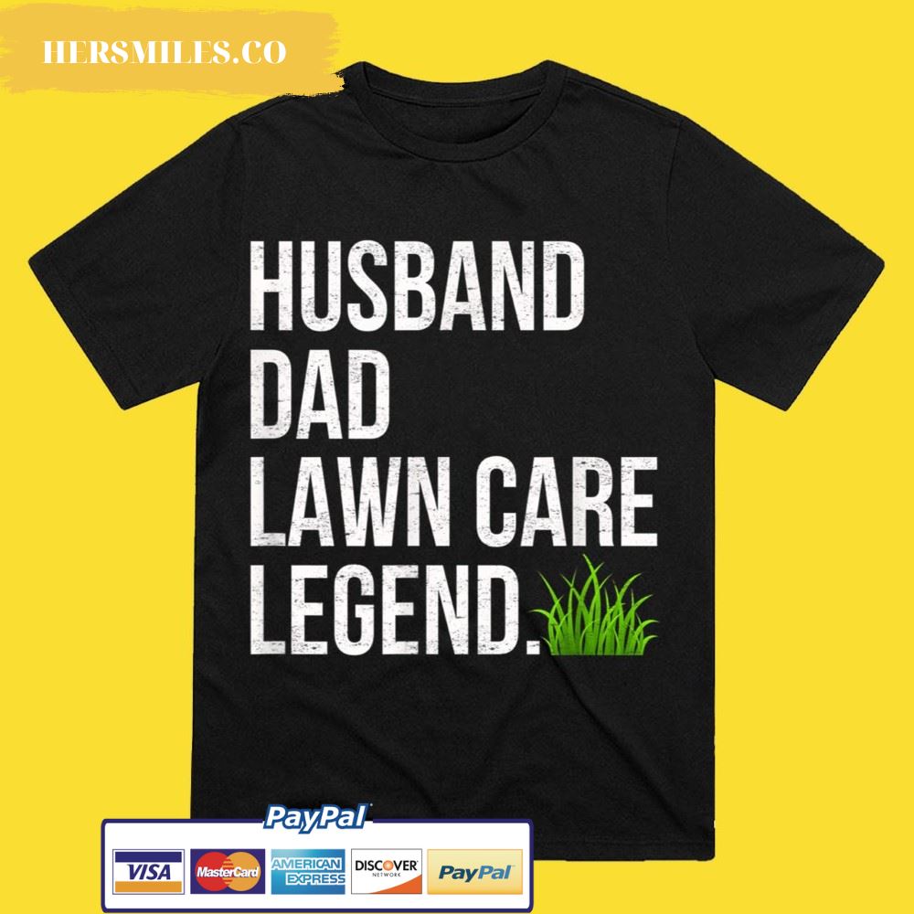 Husband Dad Lawn Care Legend Yard Work Birthday Fathers Day T-shirt