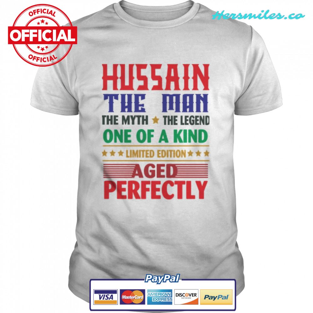 Hussain The Man The Myth The Legend shirt