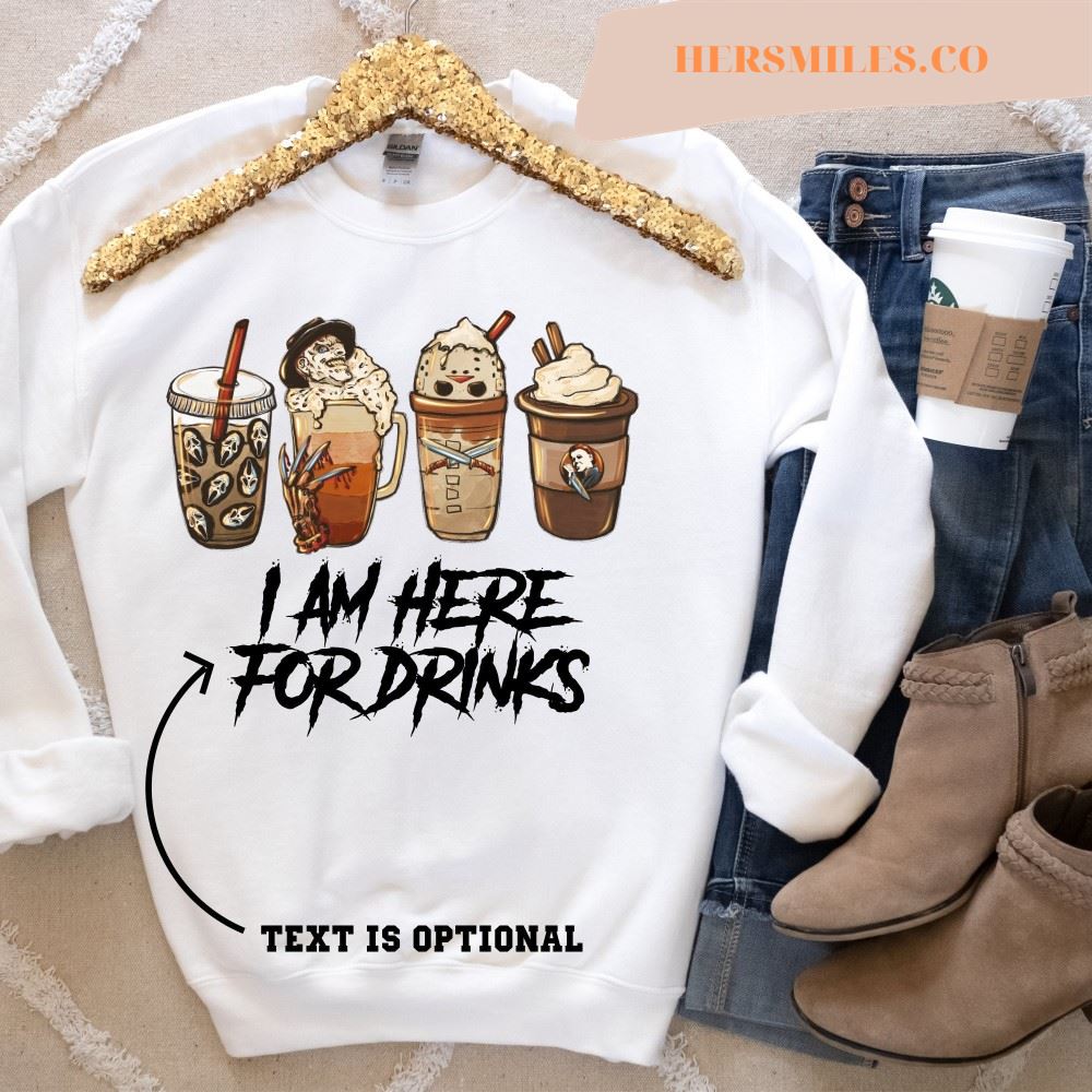 I am Here For The Drinks, Halloween Horror Coffee Sweatshirts