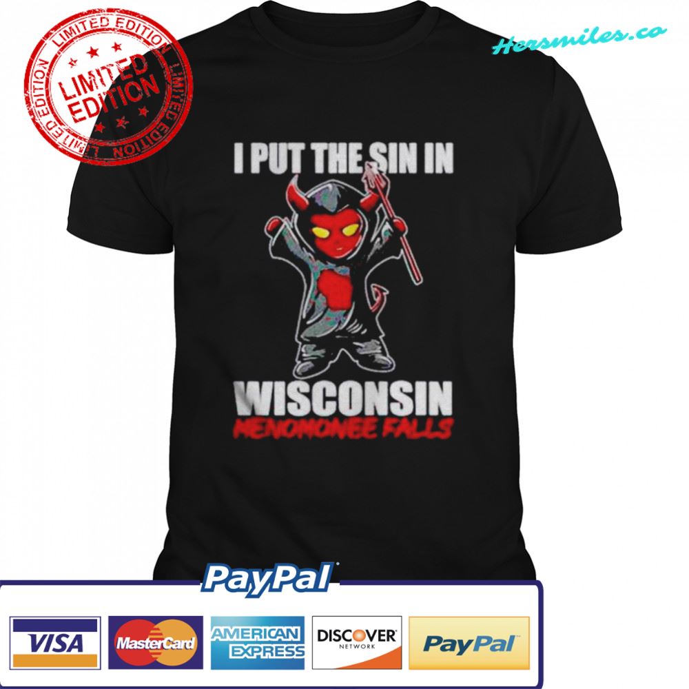 I put the sin in wisconsin menomonee falls shirt