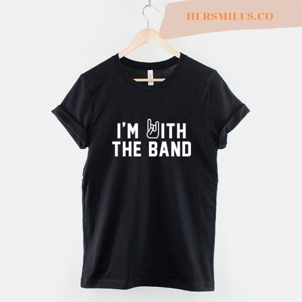 I’m With The Band T-Shirt