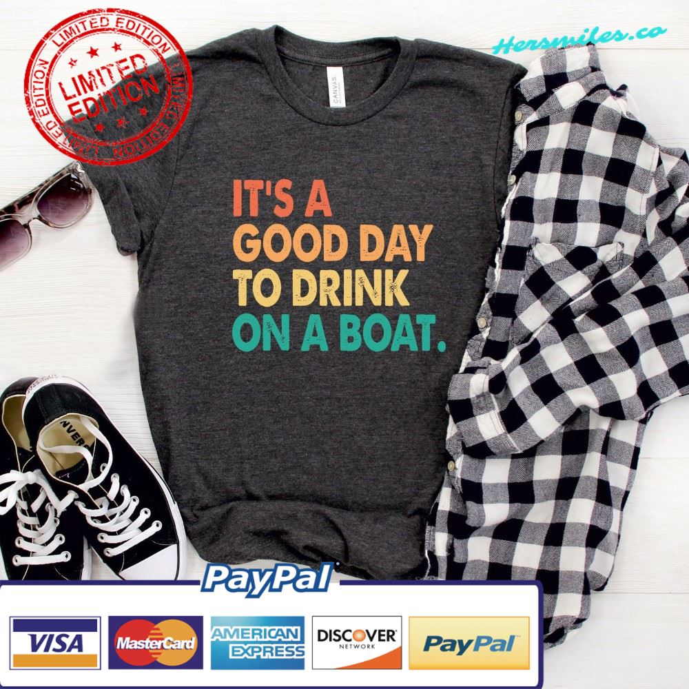 It’s A Good Day To Drink On A Boat Shirt, Cruise Shirt