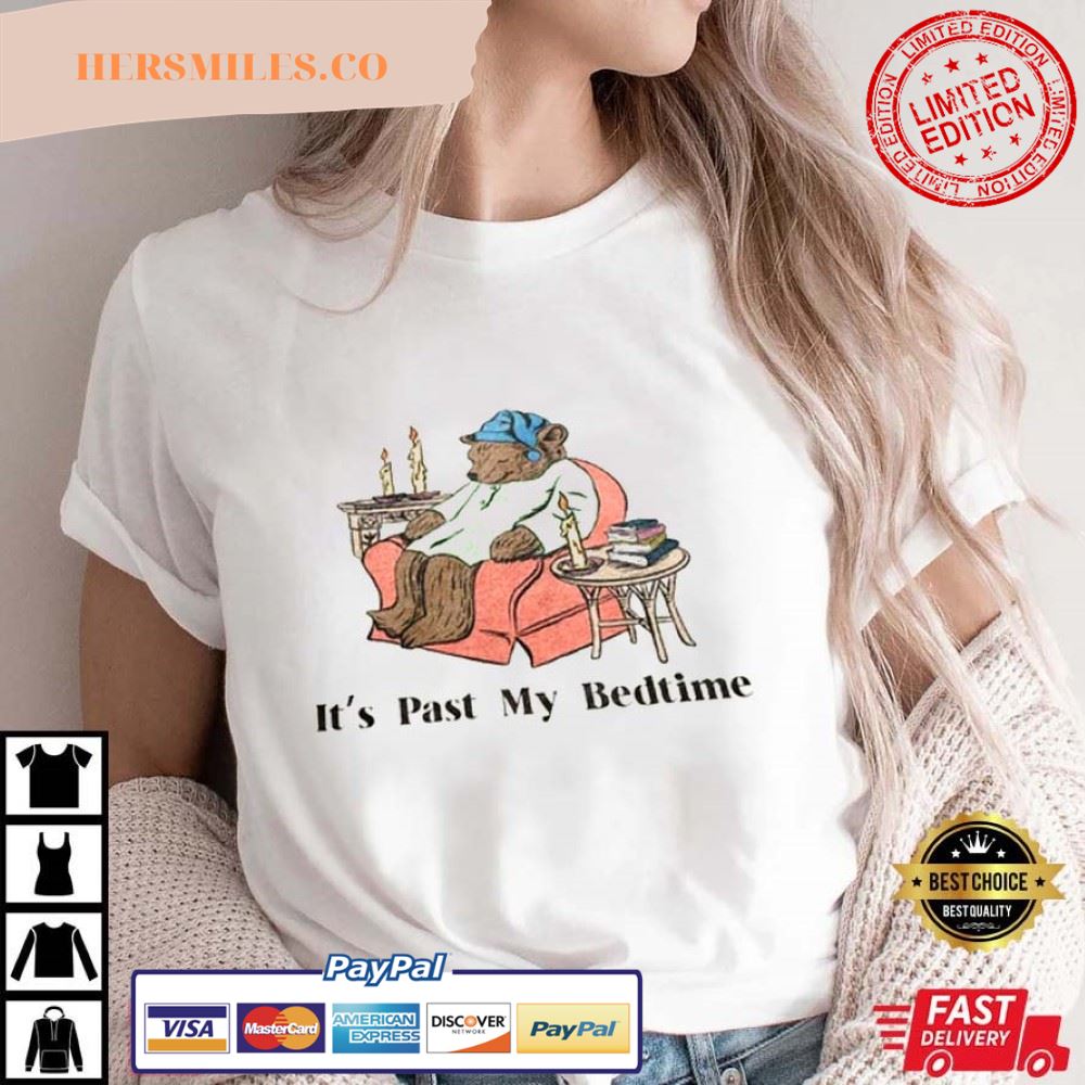 It’s Past My Bedtime Funny Teddy Bear T-Shirt