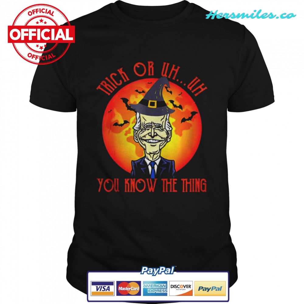 Joe Biden Trick Or Uh You Know The Thing Funny Joe Biden Halloween 2022 shirt