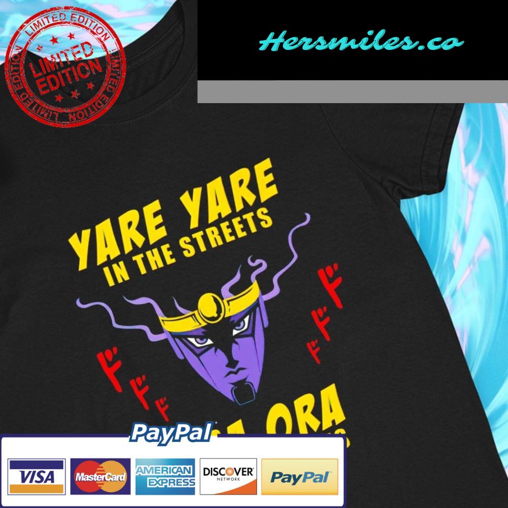 Jojo’s Yare Yare In The Streets Ora Ora In The Sheets funny T-shirt
