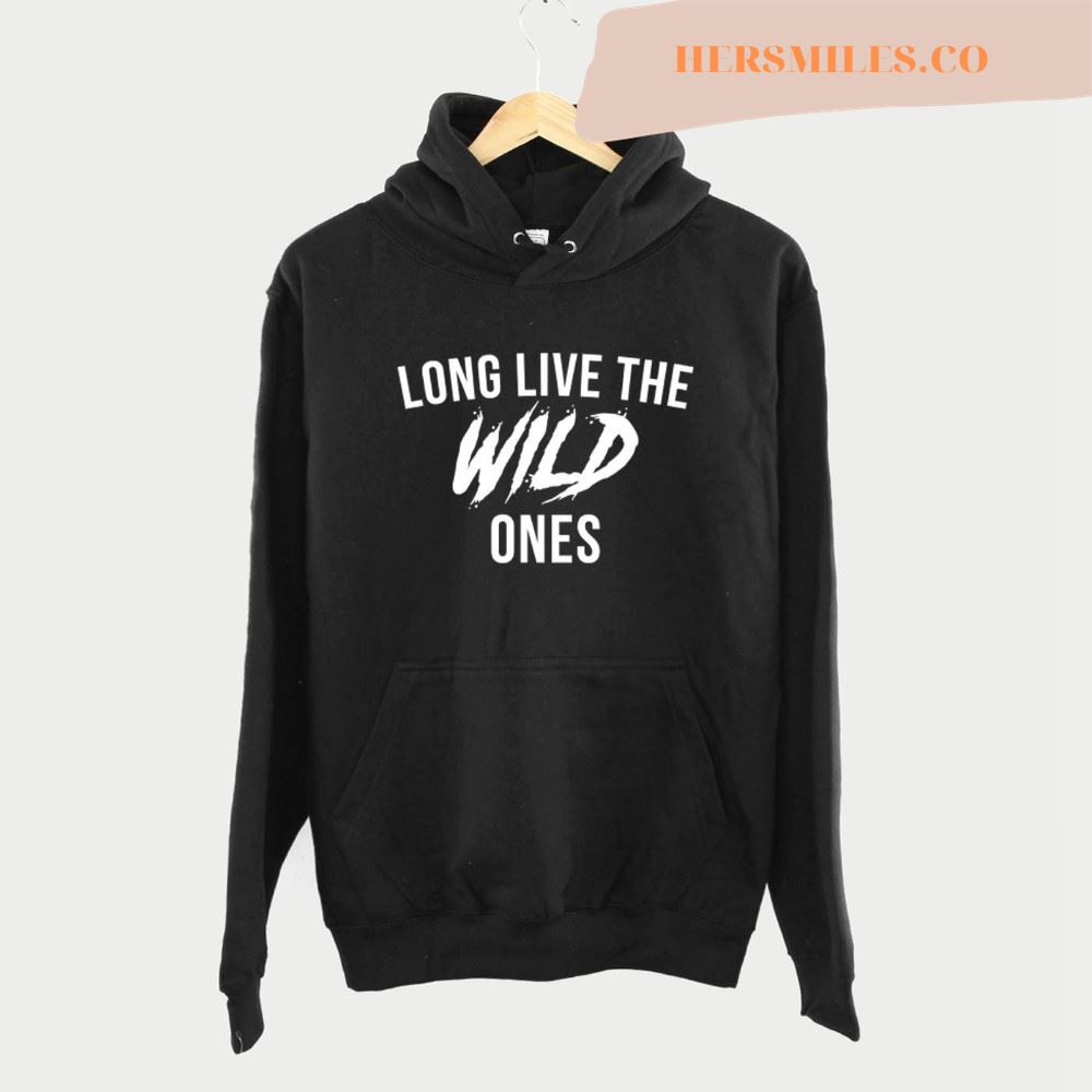 Long Live The Wild Ones Hoodie